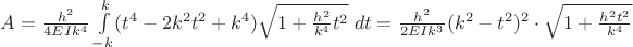 $A=\frac{h^2}{4EIk^4}\int\limits_{-k}^{k}(t^4-2 k^2 t^2+k^4)\sqrt{1+\frac{h^2}{k^4}t^2}\; dt = \frac{h^2}{2EIk^3}(k^2-t^2)^2 \cdot \sqrt{1+ \frac{h^2 t^2}{k^4}}$