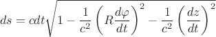 $$ds = c dt \sqrt{ 1 - \frac{1}{c^2} \left( R \frac{d\varphi}{dt} \right)^2 - \frac{1}{c^2} \left( \frac{dz}{dt} \right)^2 } $$