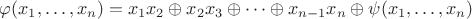 $\varphi(x_1,\dots, x_n) = x_1x_2\oplus x_2x_3\oplus\dots\oplus x_{n-1}x_n \oplus \psi(x_1,\dots,x_n)$
