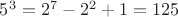 $5^3 = 2^7-2^2+1 = 125$