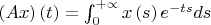 $ \left(Ax \right)\left(t \right)=\int_{0}^{+\propto } x\left(s \right) {e}^{-ts} ds $