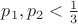 $p_1,p_2<\frac13$