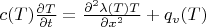 $c(T) \frac{\partial T}{\partial t}=\frac{\partial^2 \lambda(T) T}{\partial x^2}+q_v(T)$