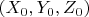 $(X_0,Y_0,Z_0)$