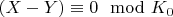 $(X-Y)\equiv 0\mod K_0$