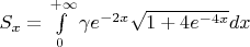 $S_{x} = \int\limits_{0}^{+\infty} \gamma e^{-2x}  \sqrt{1+4e^{-4x}}dx$