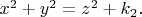 $x^2+y^2=z^2+k_2.$