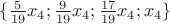 $\{\frac {5}{19}x_4; \frac{9}{19}x_4; \frac {17}{19}x_4; x_4\}$