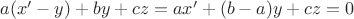 $a(x'-y)+by+cz = ax' + (b-a)y + cz = 0$