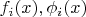 $f_i(x),\phi_i(x)$
