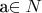 a\in{N}