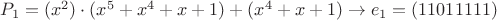 $P_1=(x^2)\cdot (x^5+x^4+x+1)+(x^4+x+1)\to e_1=(1101 1111)$