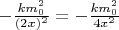 $-\frac{km_0^2}{(2x)^2}=-\frac{km_0^2}{4x^2}$