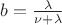 $b=\frac \lambda {\nu+\lambda}$