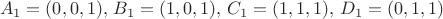 $$
A_1 = (0,0,1),\, B_1 = (1,0,1),\, C_1 = (1,1,1),\, D_1 = (0,1,1)
$$