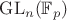 $\mathrm{GL}_n(\mathbb{F}_p)$