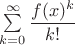 $\sum\limits_{k=0}^{\infty} \dfrac{f(x)^k}{k!}$