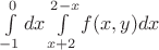 \int\limits_{-1}^{0}dx\int\limits_{x+2}^{2-x}f(x,y)dx