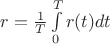 $r = \frac{1}{T}\int\limits_{0}^{T}r(t)dt$ $r = \frac{1}{T}\int\limits_{0}^{T}r(t)dt$