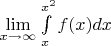 $\lim\limits_{x\rightarrow\infty}{\int\limits_{x}^{x^2}f(x)dx}$