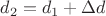 $d_2=d_1+\Delta d$