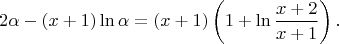 $$2 \alpha -(x+1)  \ln \alpha=(x+1)\left(1+ \ln\frac{x+2}{x+1}\right).$$