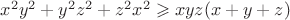 $x^2y^2+y^2z^2+z^2x^2 \geqslant xyz(x+y+z)$