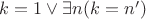 $k = 1 \vee \exists n(k = n')$