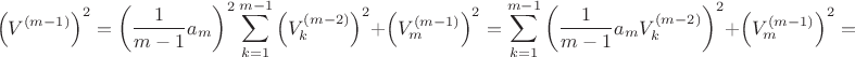 $$\left(V^{(m-1)}\right)^2=\left(\frac{1}{m-1}a_m\right)^2 \sum\limits_{k=1}^{m-1} \left(V_k^{(m-2)}\right)^2+\left(V_m^{(m-1)}\right)^2=\sum\limits_{k=1}^{m-1} \left(\frac{1}{m-1}a_m V_k^{(m-2)}\right)^2+\left(V_m^{(m-1)}\right)^2=$$