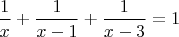 $\dfrac{1}{x}+\dfrac{1}{x-1}+\dfrac{1}{x-3}=1$