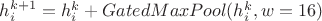 $h^{k+1}_i = h^k_i + GatedMaxPool(h^k_i, w=16)$