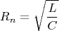 $$
R_n = \sqrt{\frac{L}{C}}
$$