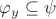 $\varphi_y\subseteq\psi$