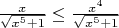 $\frac{x}{\sqrt{x^5+1}}\leq \frac{x^4}{\sqrt{x^5+1}}$