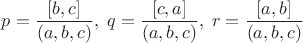 $p=\dfrac{[b,c]}{(a,b,c)},\; q=\dfrac{[c,a]}{(a,b,c)},\; r=\dfrac{[a,b]}{(a,b,c)}$