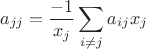 $$a_{jj}= \frac{-1}{x_j}\sum\limits_{i\neq j} a_{ij}x_j$$