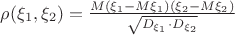 $\rho(\xi_1,\xi_2)=\frac{M(\xi_1-M\xi_1)(\xi_2-M\xi_2)}{\sqrt{D_{\xi_1}\cdot D_{\xi_2}}}$