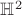 $\mathbb{H}^2$