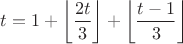 $t=1+\left\lfloor\dfrac{2t}{3}\right\rfloor+\left\lfloor\dfrac{t-1}{3}\right\rfloor$