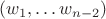 $(w_1,\ldots w_{n-2})$