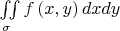 $\iint\limits_\sigma  {f\left( {x,y} \right)dxdy}$