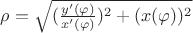 $\rho = \sqrt { (\frac {y'(\varphi)}{x'(\varphi)})^2 + (x(\varphi))^2 }$