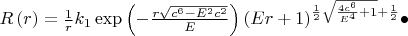 $R\left(r \right)= \frac{1}{r}{k}_{1}\exp\left(-\frac{r\sqrt{{c}^{6}-{E}^{2}{c}^{2}}}{E} \right){\left(Er+1 \right)}^{\frac{1}{2}\sqrt{\frac{4{c}^{6}}{{E}^{4}}+1}+\frac{1}{2}}\bullet $