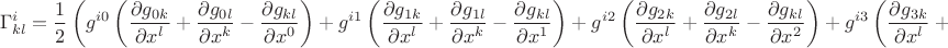 $$\Gamma _{kl}^i = \frac{1}{2}\left( {g^{i0}}\left( {\frac{\partial {g_{0k}}}{\partial {x^l}} + \frac{\partial {g_{0l}}}{\partial {x^k}} - \frac{\partial {g_{kl}}}{\partial {x^0}}} \right) + {g^{i1}}\left( {\frac{\partial {g_{1k}}}{\partial {x^l}} + \frac{\partial {g_{1l}}}{\partial {x^k}} - \frac{\partial {g_{kl}}}{\partial {x^1}}} \right) + {g^{i2}}\left( {\frac{\partial {g_{2k}}}{\partial {x^l}} + \frac{\partial {g_{2l}}}{\partial {x^k}} - \frac{\partial {g_{kl}}}{\partial {x^2}}} \right) + {g^{i3}}\left( {\frac{\partial {g_{3k}}}{\partial {x^l}} + \frac{\partial {g_{3l}}}{\partial {x^k}} - \frac{\partial {g_{kl}}}{\partial {x^3}}} \right) \right)$$