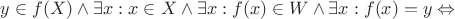 $y\in f(X)\wedge\exists x:x\in X\wedge\exists x: f(x)\in W\wedge\exists x: f(x)=y\Leftrightarrow$