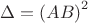 $$\Delta  = \left( {AB} \right)^2$
