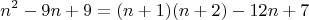 $$n^2-9n+9 = (n+1)(n+2) - 12n+7$$