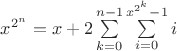 $x^{2^n} = x + 2 \sum\limits_{k=0}^{n-1} \sum\limits_{i=0}^{x^{2^k}-1} i$