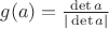 $g(a)=\frac{\det a}{|\det a|}$