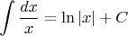 \[
\int {\frac{{dx}}{x} = \ln \left| x \right|}  + C
\]